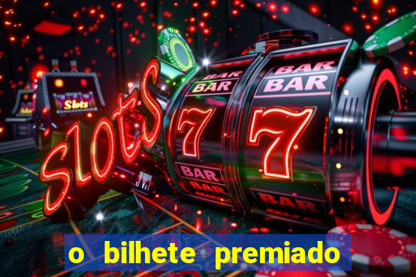 o bilhete premiado filme completo dublado online
